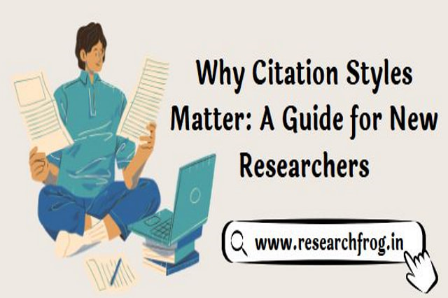 Why Citation Styles Matter A Guide for New Researchers Why Citation Styles Matter: A Guide for New Researchers